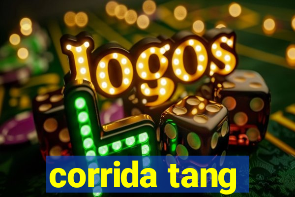 corrida tang